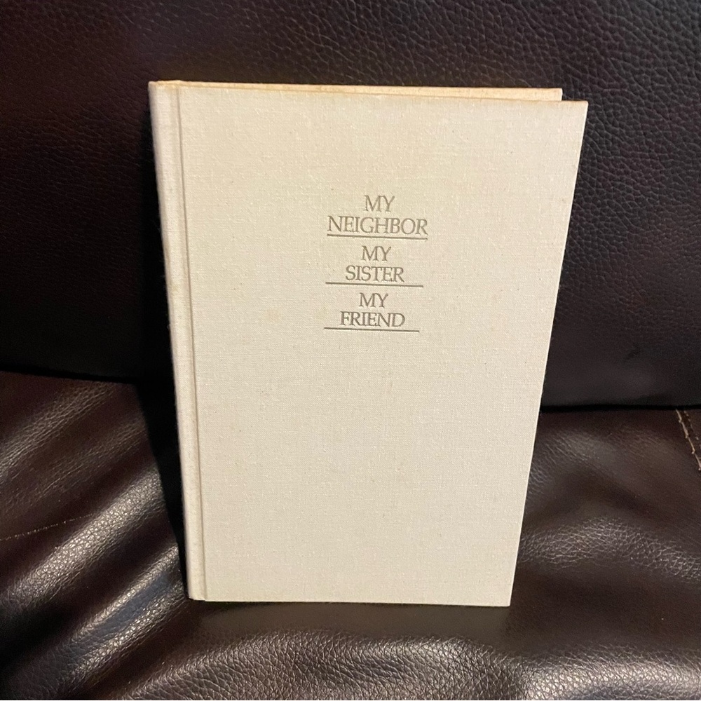 My Neighbor My Sister  My Friend - Ardeth Greene Kapp